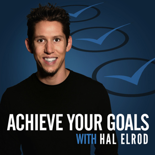 Achieve Your Goals with Hal Elrod