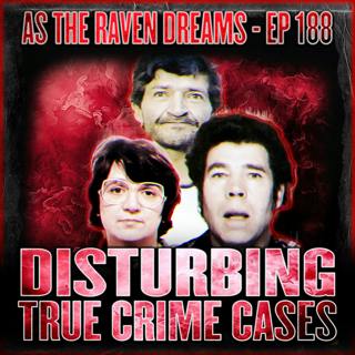 ATRD Ep. 188 - 2 Disturbing True Crime Stories