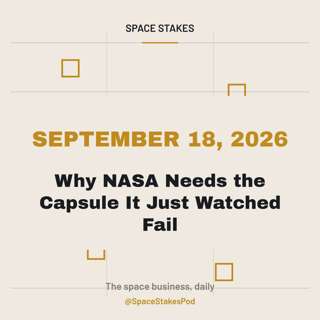 Why NASA Needs the Capsule It Just Watched Fail — September 18, 2026