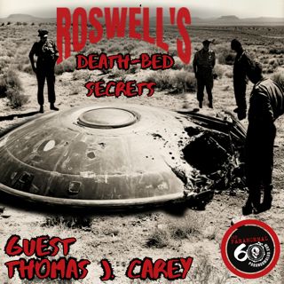 Roswell’s Deathbed Secrets – The Paranormal 60