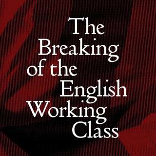 *PATREON PREVIEW* 'The Breaking of the English Working Class' with Jonas Patrick Marvin