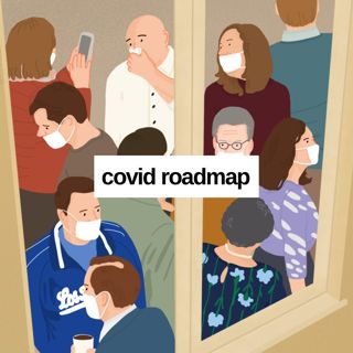#215: Covid Roadmap