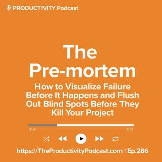 The Pre-Mortem: How to Visualize Failure Before It Happens and Flush Out Blind Spots Before They Kill Your Project
