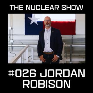Nuclear Show #026 - Jordan Robison of Natura Resources