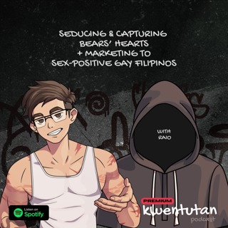 E130: Seducing & Capturing Bears' Hearts + Marketing to Sex-Positive Gay Filipinos with RAIO