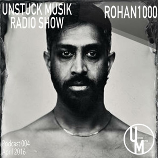 004 UNSTUCK MUSIK RADIO SHOW - ROHAN1000