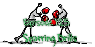 Episode 125 - Sparring Drills