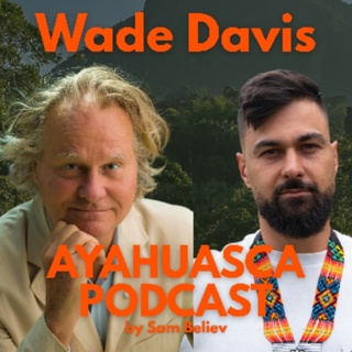Wade Davis, one river, Amazon and pharmacological mystery of Ayahuasca