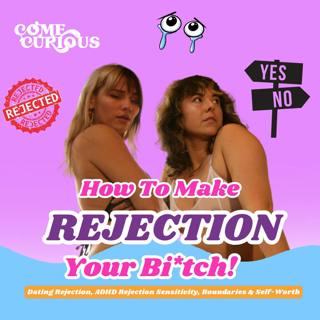 How To Make Rejection Your B*tch - Dating Rejection, ADHD Rejection Sensitivity, Boundaries & Self-Worth