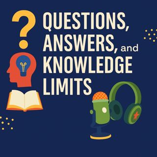 Questions, Answers, and Knowledge Limits