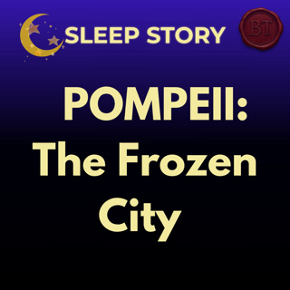The Cities That Time Forgot: Pompeii’s Last Night | History Sleep Story