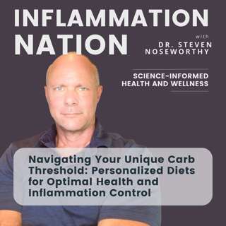 159 | Navigating Your Unique Carb Threshold: Personalized Diets for Optimal Health and Inflammation Control