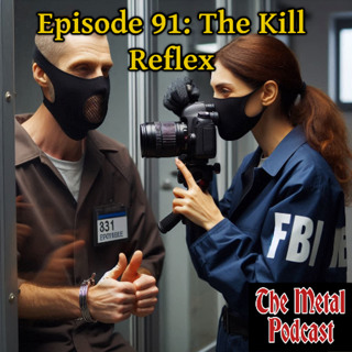 Episode 91: The Kill Reflex