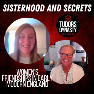 Sisterhood & Secrets: Women's Friendships in Early Modern England