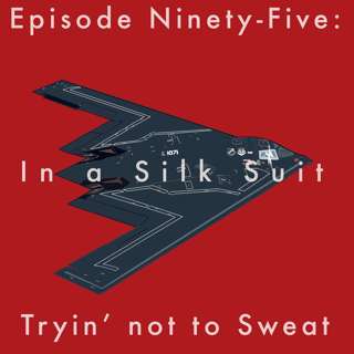 95: In a Silk Suit Tryin' not to Sweat