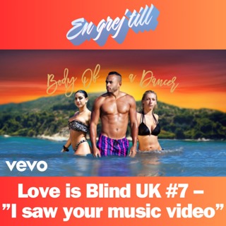 En grej till: Love is Blind UK #7 – ”I saw your music video”
