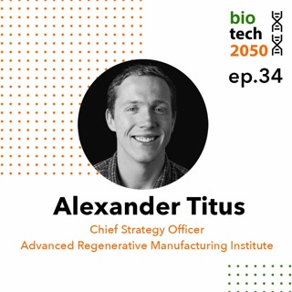 34. Automation and Regenerative Manufacturing, Alexander Titus, Chief Strategy Officer, ARMI