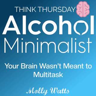 Think Thursday: Your Brain Wasn't Meant to Multitask