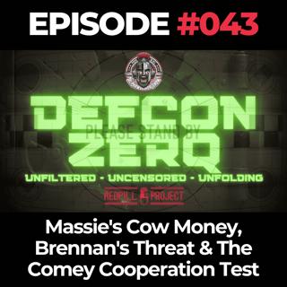 DEFCON ZERQ Ep. 043: Massie's Cow Money, Brennan's Threat & The Comey Cooperation Test