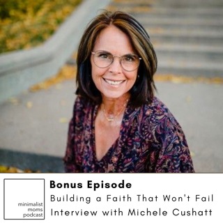Building a Faith That Won't Fail with Michele Cushatt (Bonus Episode)