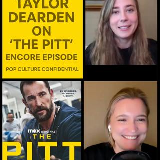 472: Summer Encore — Taylor Dearden on ‘The Pitt,’ Medical Boot Camp & Crafting Dr. Mel King