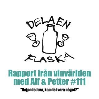 111. Dela en flaska - Hajpade Jura, kan det vara något?