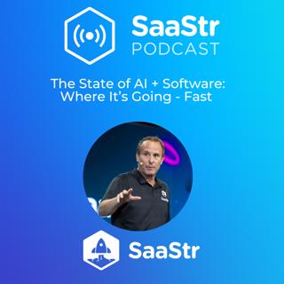 SaaStr 825: The State of AI + Software: Where It's Going - Fast