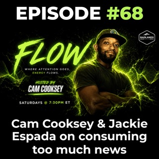 Flow Ep. 68: Cam Cooksey & Jackie Espada on Consuming Too Much News