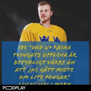 181. "Vad Ukraina tvingats uppleva är betydligt värre än att jag gått miste om lite pengar." – Lucas Wallmark