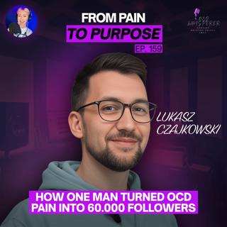 159. How One Man Turned OCD Pain Into 60,000 Followers
