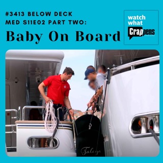 #3413 Below Deck Med S11E02 Part Two: Baby On Board