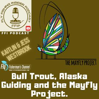 Bull Trout, Alaska Guiding and the Mayfly Project