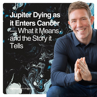 Jupiter Dying as it Enters Cancer — What it Means and the Story it Tells