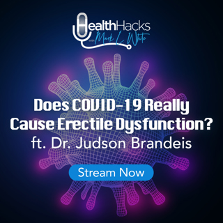 How COVID 19 Is Causing Erectile Dysfunction ft. Board-Certified Urologist, Dr. Judson Brandeis