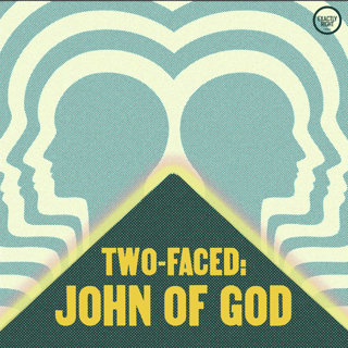 Introducing Two-Faced: John of God