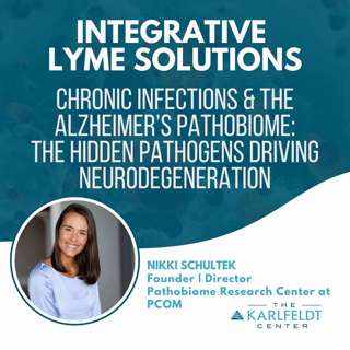 Nikki Schultek – Chronic Infections & The Alzheimer’s Pathobiome: The Hidden Pathogens Driving Neurodegeneration