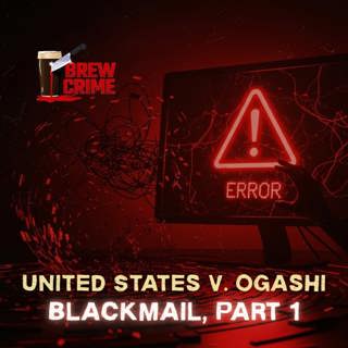Episode 177 - United States v. Ogoshi - Blackmail