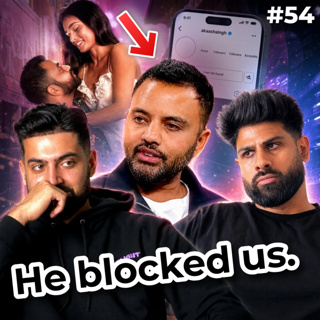 Akaash Singh blocked us after our last video but Jasleen didn't (that explains a lot) - EP54