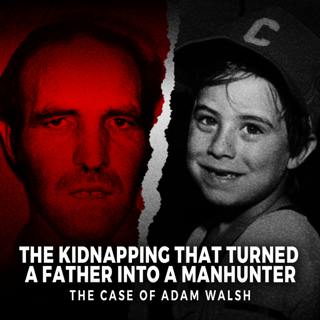 The Kidnapping That Turned a Father into a Manhunter | The Case Of Adam Walsh | UNSEEN
