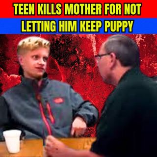 Teen kills mother for not letting him keep puppy - Andrew Willson Police Interrogation