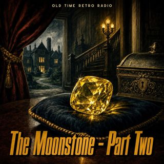 Suspense - "The Moonstone - Part Two" (Old Time Radio, 1953)