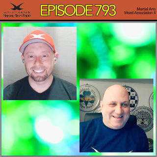Episode 793 - Martial Arts Word Association 4