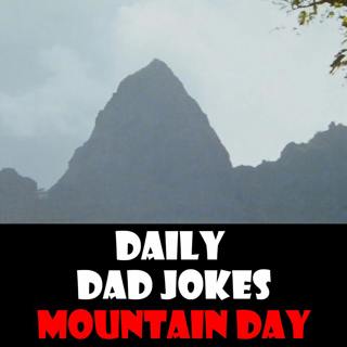 Mountain Day! 34 peak dad jokes! 11 August 2026