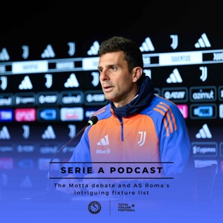 Ep.183: The Motta debate and AS Roma’s intriguing fixture list