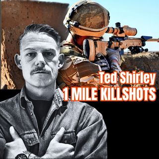 One of the UK's Deadliest Snipers | Ted Shirley | Ep. 386
