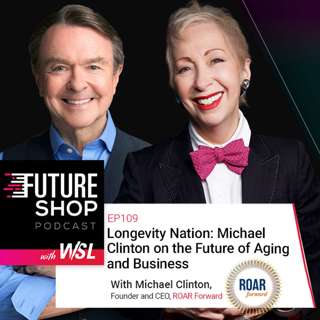 EP109: Longevity Nation: Michael Clinton on the Future of Aging and Business