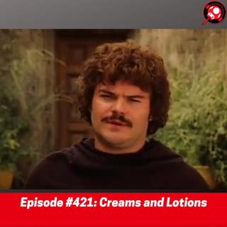 #421: Creams and Lotions