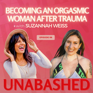 Becoming an Orgasmic Woman & Sexual Subject after Trauma with Sexologist Suzannah Weiss