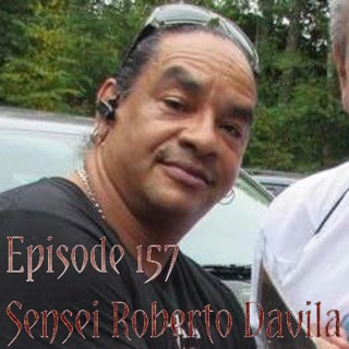 Episode 157 - Sensei Roberto Davila