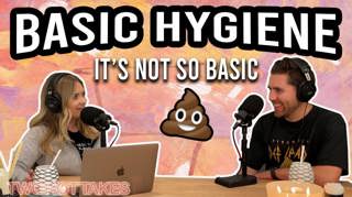 19: Basic Hygiene.. It's Not So Basic
